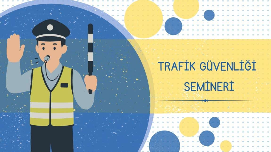 Okulumuzda Trafik Güvenliği Semineri Verildi